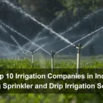 Top 10 Irrigation Companies in India – Leading Sprinkler and Drip Irrigation Solutions