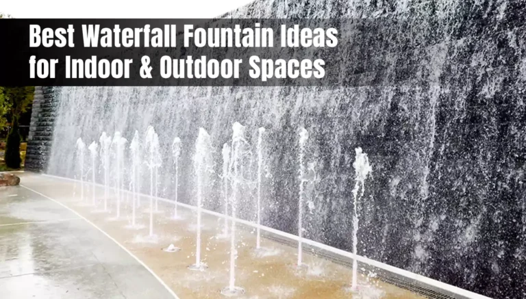Best Waterfall Fountain Ideas for Indoor & Outdoor Spaces